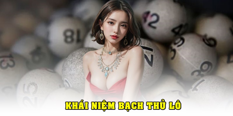 Bạch thủ lô là gì?