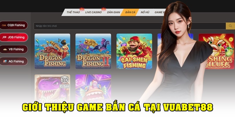 Tìm hiểu về game bắn cá Vuabet88