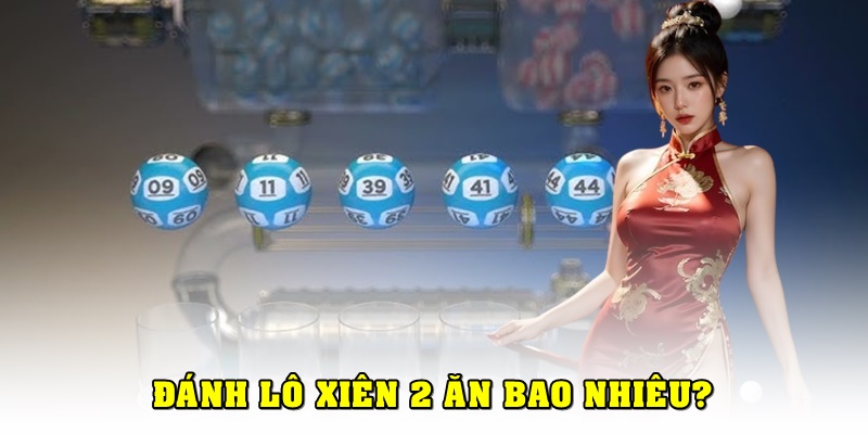 Lô xiên 2 ăn bao nhiêu?