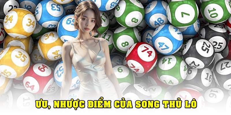 Cách đánh song thủ lô có ưu, nhược điểm gì?